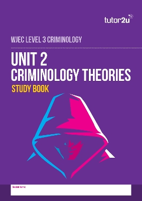 WJEC LEVEL 3 Criminology Unit 2 Criminology Theories Study book