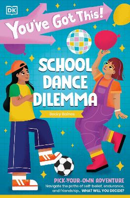 You've Got This! School Dance Dilemma: Pick Your Own Adventure