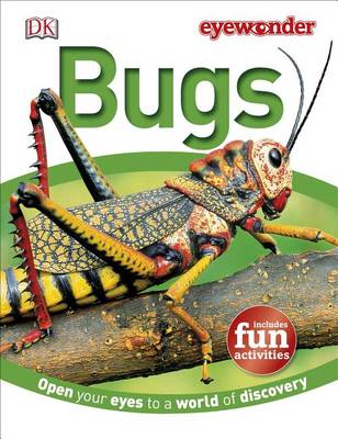 Eye Wonder: Bugs: Open Your Eyes to a World of Discovery