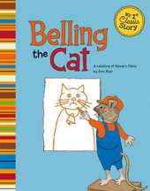 Belling the Cat: a Retelling of Aesops Fable (My First Classic Story)