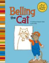 Belling the Cat: a Retelling of Aesops Fable (My First Classic Story)