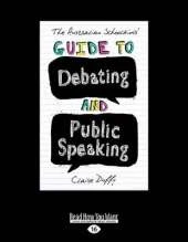 The Australian Schoolkids' Guide to Debating and Public Speaking