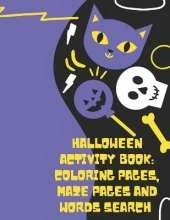 Halloween Activity Book Coloring Pages Maze Pages And Words Search: A Fun Activity Spooky Scary Things And Other Cute Stuff Coloring And Guessing Game For Little Kids Toddler and Preschool