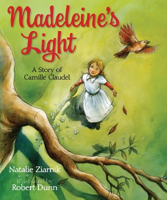 Madeleine's Light: A Story of Camille Claudel