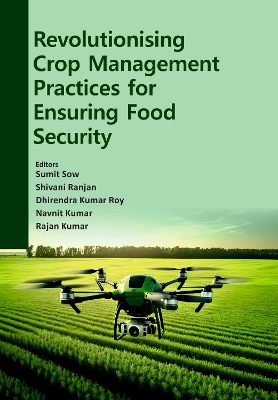Revolutionising Crop Management Practices for Ensuring Food Security