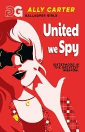 Gallagher Girls: United We Spy: Book 6: the million copy selling series set at an elite boarding school for spies
