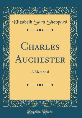 Charles Auchester: A Memorial (Classic Reprint)