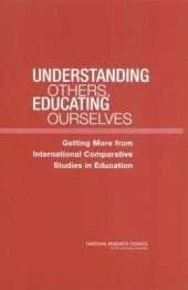 Understanding Others, Educating Ourselves: Getting More from International Comparative Studies in Education