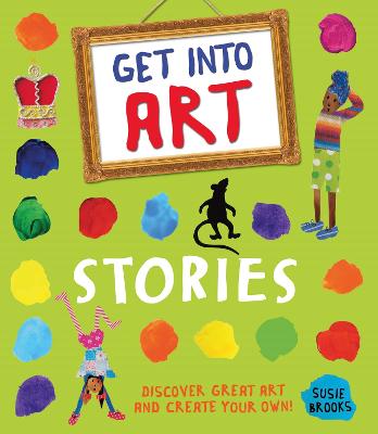 Get Into Art: Stories: Discover great art and create your own!