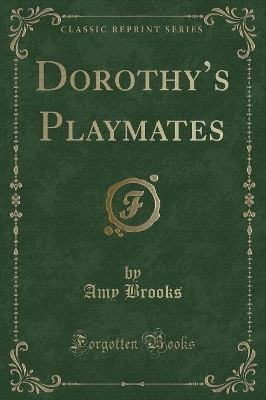 Dorothys Playmates (Classic Reprint)