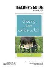 Chasing the White Witch Teachers' Guide: Dundurn Teachers' Guide
