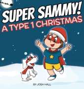 Super Sammy - A Type 1 Christmas: Diabetes Christmas Story