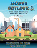 Fun Art Ideas (House Builder): Build your own house by cutting and pasting the contents of this book. This book is designed to improve hand-eye coordination, develop fine and gross motor control, develop visuo-spatial skills, and to help children sustain