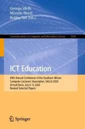 ICT Education: 49th Annual Conference of the Southern African Computer Lecturers' Association, SACLA 2020, Virtual Event, July 6–9, 2020, Revised Selected Papers