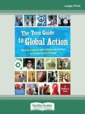 The Teen Guide to Global Action:: How to Connect with Others (Near and Far) to Create Social Change