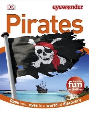 Eye Wonder: Pirates: Open Your Eyes to a World of Discovery