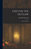 Grettir the Outlaw: A Story of Iceland