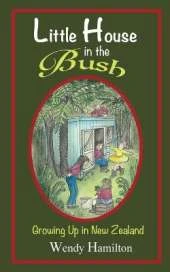 Little House in the Bush: Growing Up in New Zealand