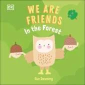 We Are Friends: In the Forest: Friends Can Be Found Everywhere We Look
