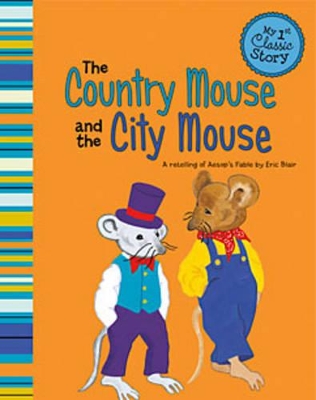 My First Classic Story Country Mouse and the City Mouse a Retelling of Aesops Fable