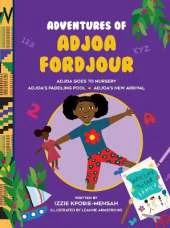 The Adventures of Adjoa Fordjour: Adjoa Goes to Nursery, Adjoa's Paddling Pool, Adjoa's New Arrival