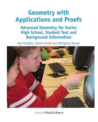 Geometry with Applications and Proofs: Advanced Geometry for Senior High School, Student Text and Background Information
