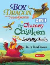 The Boy The Dragon and the Seamonster, the clumsy chicken activity book: A Variety of Creative Activities for Kids Ages 4-8 Including Coloring, Tracing, Word Searches, and Shadow Matching
