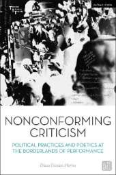 Nonconforming Criticism: Political Practices and Poetics at the Borderlands of Performance