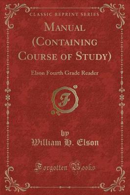 Manual (Containing Course of Study): Elson Fourth Grade Reader (Classic Reprint)