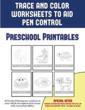 Preschool Printables (Trace and Color Worksheets to Develop Pen Control): 50 Preschool/Kindergarten Worksheets to Assist with the Development of Fine Motor Skills in Preschool Children