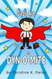 Dads Are Dyn-o-Mite: And Not Just On Father's Day