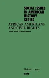 African Americans and Civil Rights: From 1619 to the Present