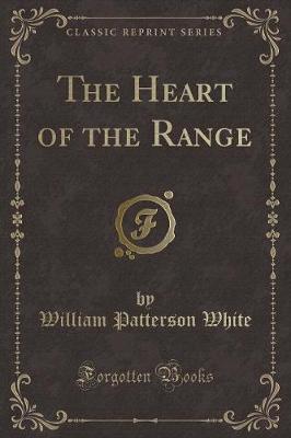 The Heart of the Range (Classic Reprint)