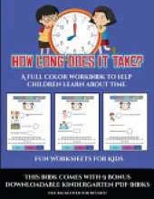 Fun Worksheets for Kids (How long does it take?): A full color workbook to help children learn about time