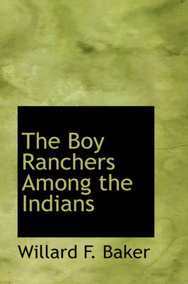 The Boy Ranchers Among the Indians