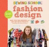 Sewing School ® Fashion Design: Make Your Own Wardrobe with Mix-and-Match Projects Including Tops, Skirts & Shorts