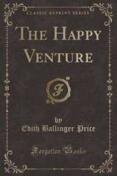 The Happy Venture (Classic Reprint)