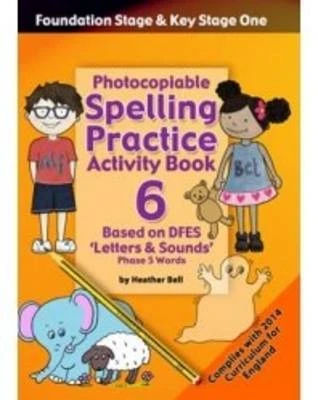 Foundation and Key Stage One Spelling Practice Activity Book: Photocopiable Activity Book - Phase 5 Words