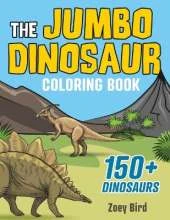 The JUMBO Dinosaur Coloring Book: A BIG and Fun Activity for Kids