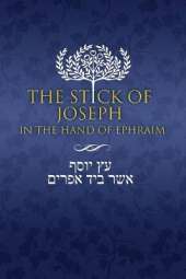 The Stick of Joseph in the Hand of Ephraim