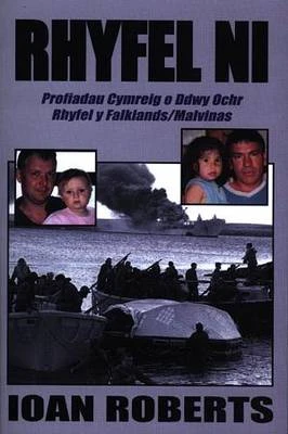 Rhyfel Ni: Y Cymry A'r Patagoniaid Yn Y Malvinas