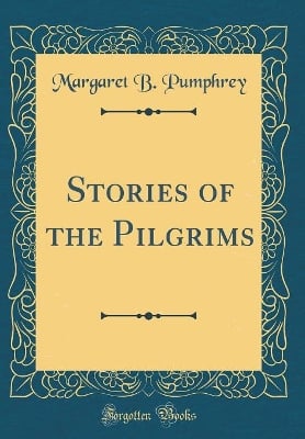 Stories of the Pilgrims (Classic Reprint)