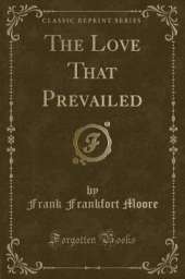 The Love That Prevailed (Classic Reprint)