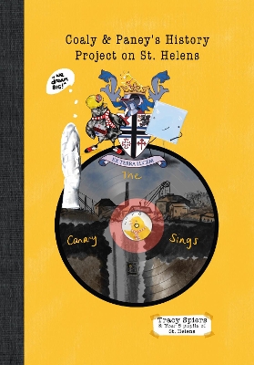 The Canary Sings: Coaly and Paney's history project on St Helens