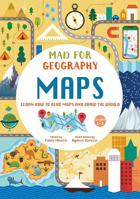 Maps: Learn How to Read and Draw the World: Mad for Geography
