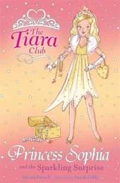 The Tiara Club: Princess Sophia and the Sparkling Surprise