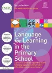 Language for Learning in the Primary School: A practical guide for supporting pupils with language and communication difficulties across the curriculum