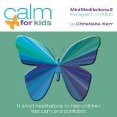 Calm for Kids - Mini Meditations: For Ages 7 - 11