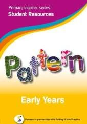 Primary Inquirer series: Pattern Early Years Student CD: Pearson in partnership with Putting it into Practice