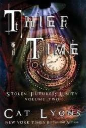 Thief of Time: Stolen Futures: Unity, Book Two